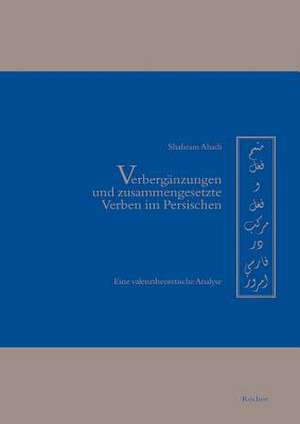 Verberganzungen Und Zusammengesetzte Verben Im Persischen de Shahram Ahadi