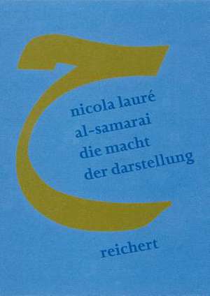 Die Macht Der Darstellung de Nicola Laure Al-Samarai