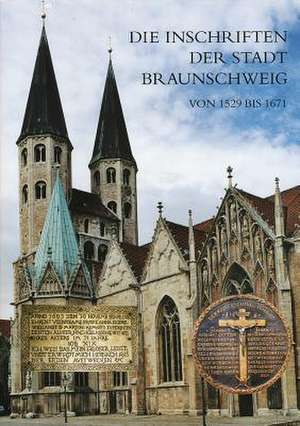 Die Inschriften Der Stadt Braunschweig Von 1529 Bis 1671 de Sabine Wehking