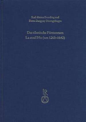 Das Tibetische Furstentum La Stod Lho (Um 1265 Bis 1642) de Dawa Dargyay Dzongphugpa