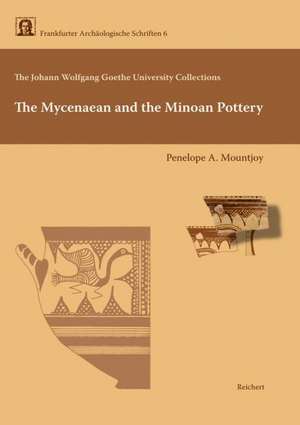 The Frankfurt University Collection: The Mycenaean Pottery de Penelope Mountjoy