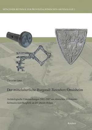 Der Mittelalterliche Burgstall Turenberc/Druisheim de Christian Later