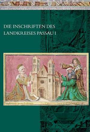 Die Inschriften Des Landkreises Passau I de Ramona Epp