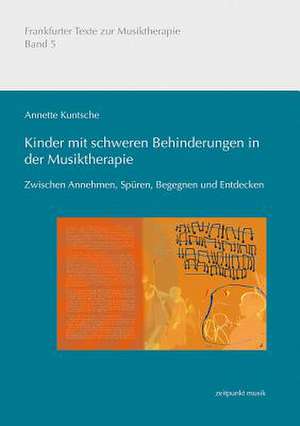 Kinder Mit Schweren Behinderungen In der Musiktherapie de Annette Kuntsche