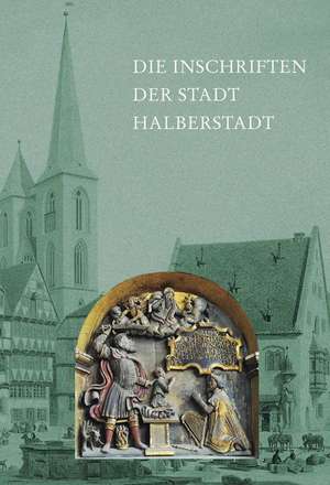 Die Inschriften Der Stadt Halberstadt de Hans Fuhrmann