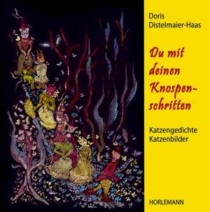 Du mit deinen Knospenschritten de Doris Distelmaier-Haas