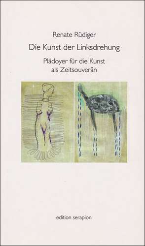 Die Kunst der Linksdrehung de Renate Rüdiger