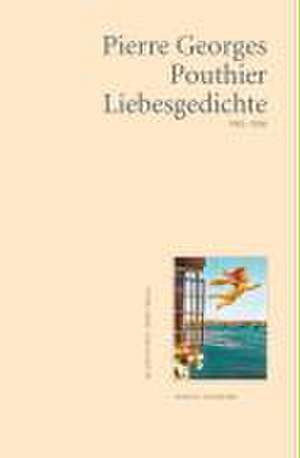 Liebesgedichte 1982-2006 de Pierre G Pouthier