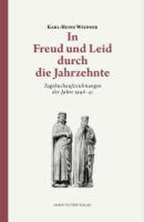 In Freud und Leid durch die Jahrzehnte de Karl-Heinz Weidner