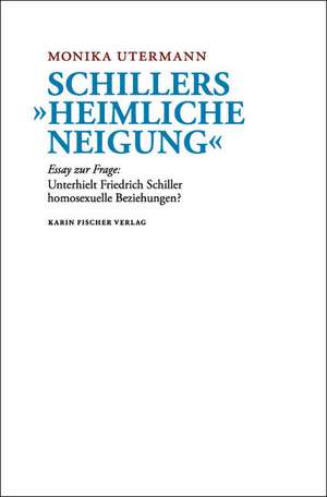 Schillers »Heimliche Neigung« de Monika Untermann