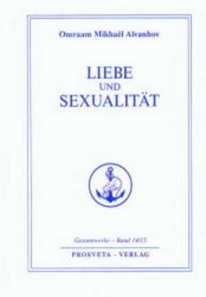 Liebe und Sexualität de Omraam Mikhael Aivanhov