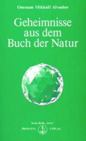 Geheimnisse aus dem Buch der Natur de Omraam Mikhael Aivanhov