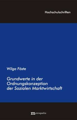 Grundwerte in der Ordnungskonzeption der Sozialen Marktwirtschaft de Wilga Föste