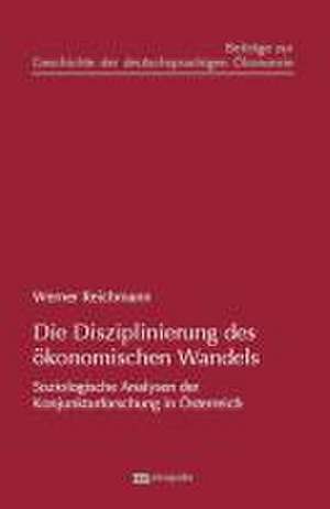 Die Disziplinierung des ökonomischen Wandels de Werner Reichmann