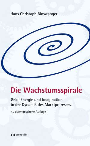 Die Wachstumsspirale de Hans Christoph Binswanger