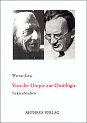 Von der Utopie zur Ontologie de Werner Jung