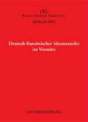 Jahrbuch Forum Vormärz Forschung / Deutsch-französischer Ideentransfer im Vormärz de Gerhard Höhn