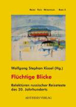 Flüchtige Blicke de Wolfgang Stephan Kissel