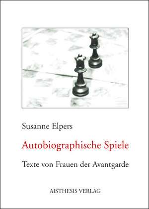 Autobiographische Spiele de Susanne Elpers