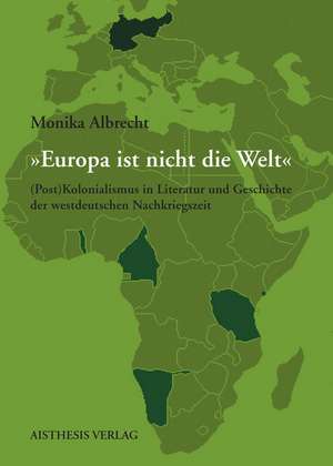 »Europa ist nicht die Welt.« de Monika Albrecht