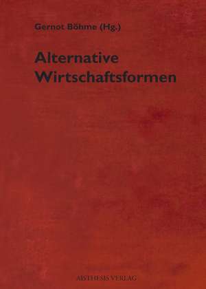 Alternative Wirtschaftsformen de Gernot Böhme