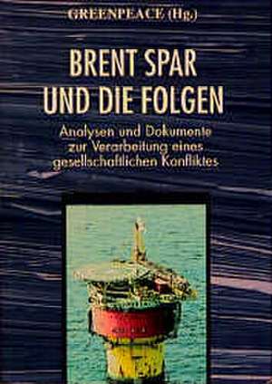 Brent Spar und die Folgen de Greenpeace