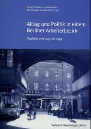 Alltag und Politik in einem Berliner Arbeiterbezirk de Detlef Schmiechen-Ackermann