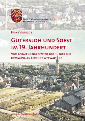 Gütersloh und Soest im 19. Jahrhundert de Heike Vieregge