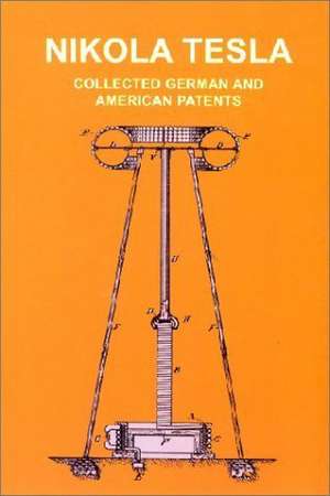 Collected German and American Patents de Nikola Tesla