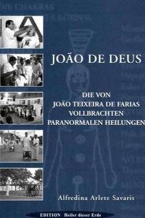 Joao de Deus - Paranormales Heilen de Alfredina Arlete Savaris