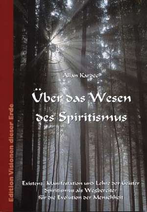 Über das Wesen des Spiritismus de Allan Kardec