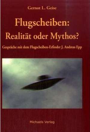 Flugscheiben - Realität oder Mythos de Gernot Geise