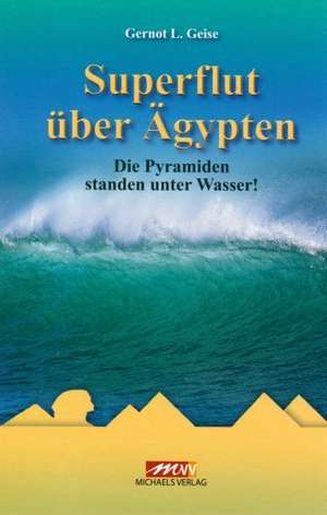 Superflut über Ägypten de Gernot L. Geise