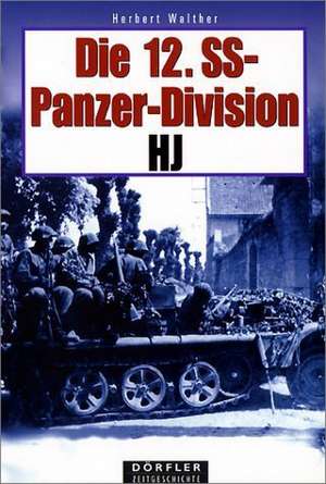 Die 12. SS-Panzerdivision HJ de Herbert Walther