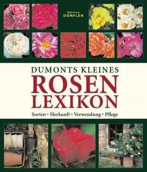 Dumonts kleines Rosenlexikon