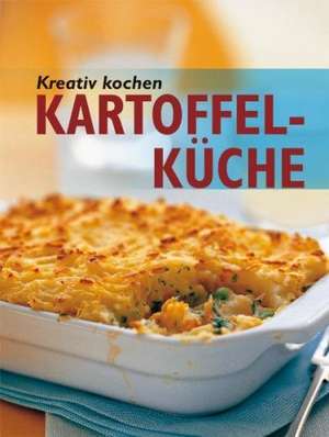 Kreativ kochen - Kartoffel-Küche de Eva-Maria Kretschmer