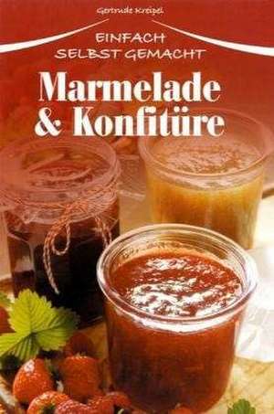 Marmelade & Konfitüre de Gertrude Kreipel