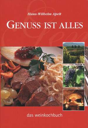 Genuss ist alles de Hans-Wilhelm Apelt