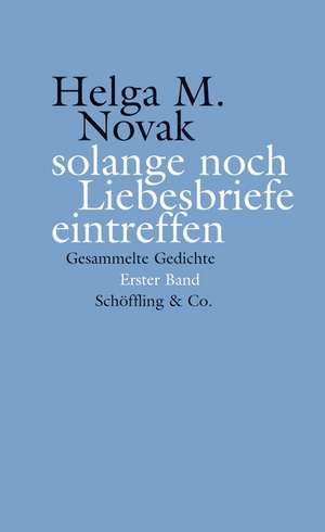 solange noch Liebesbriefe eintreffen de Helga M. Novak