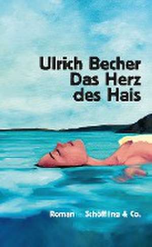 Das Herz des Hais de Ulrich Becher