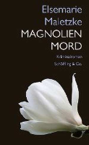 Magnolienmord de Elsemarie Maletzke