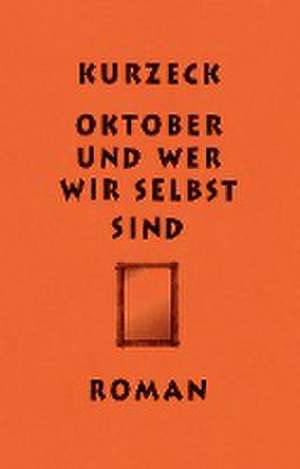 Oktober und wer wir selbst sind de Peter Kurzeck