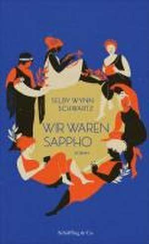 Wir waren Sappho de Selby Wynn Schwartz