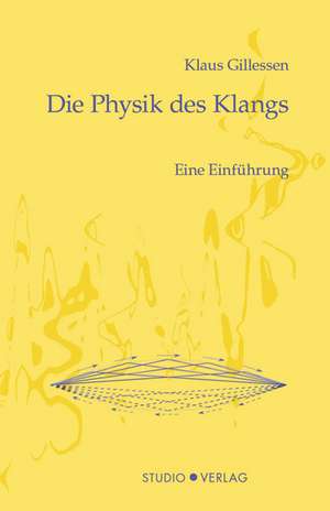 Die Physik des Klangs de Klaus Gillessen