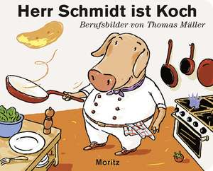 Herr Schmidt ist Koch de Thomas M. Müller