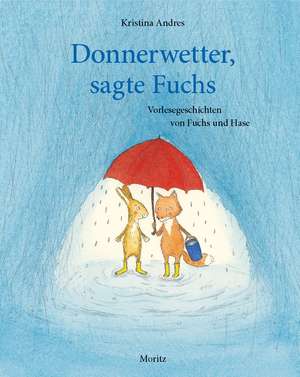 Donnerwetter, sagte Fuchs de Kristina Andres