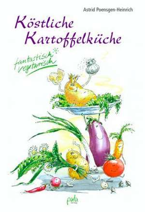 Köstliche Kartoffelküche de Astrid Poensgen-Heinrich