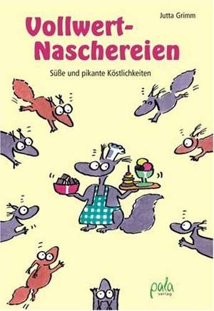 Vollwert-Naschereien de Jutta Grimm