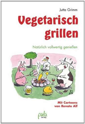 Vegetarisch grillen de Jutta Grimm