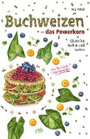 Buchweizen - das Powerkorn de Anja Völkel